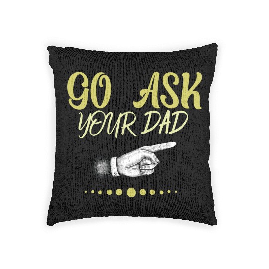 go ask your dad Woven Pillows