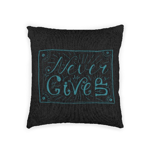 NEVER GIVE UP Woven Pillows