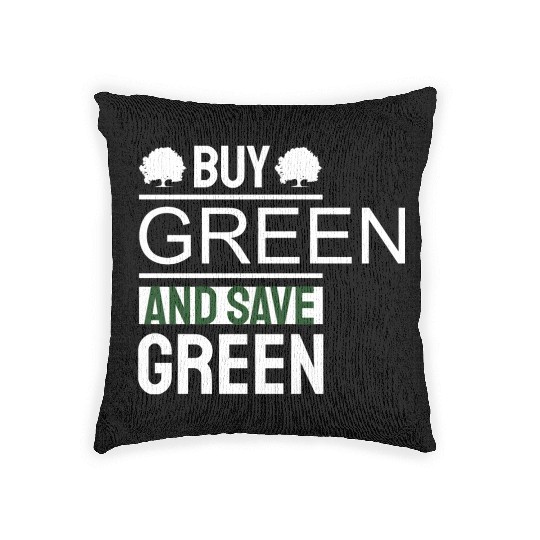 Earth Day Buy Green And Save Green Pro Environment Woven Pillows