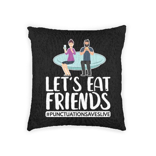 Lets Eat Friends Punctuation Saves Lives Cooking Woven Pillows