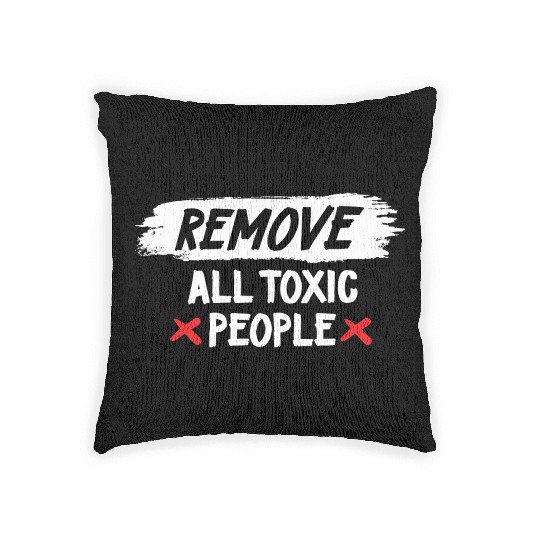 Remove All Toxic People Slogan Woven Pillows