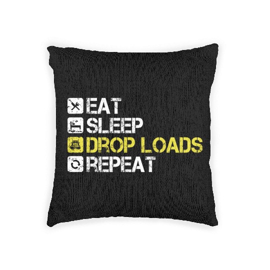 Eat Sleep Drop Loads Repeat Truck Driver Woven Pillows