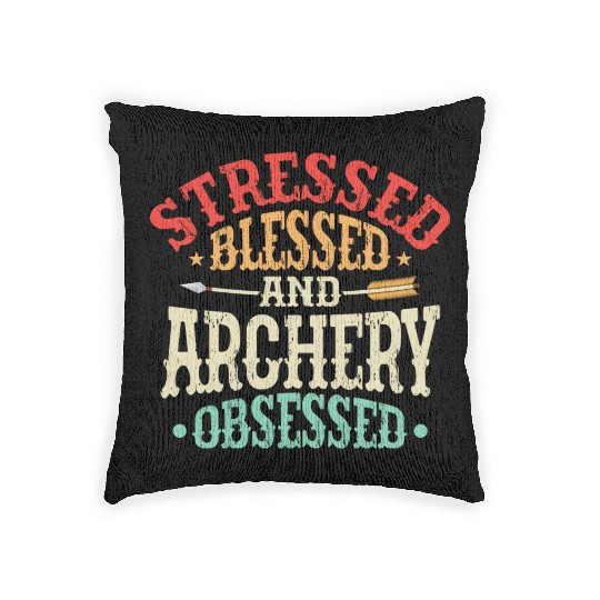 Stressed Blessed And Archery Obsessed Bow & Arrows Woven Pillows