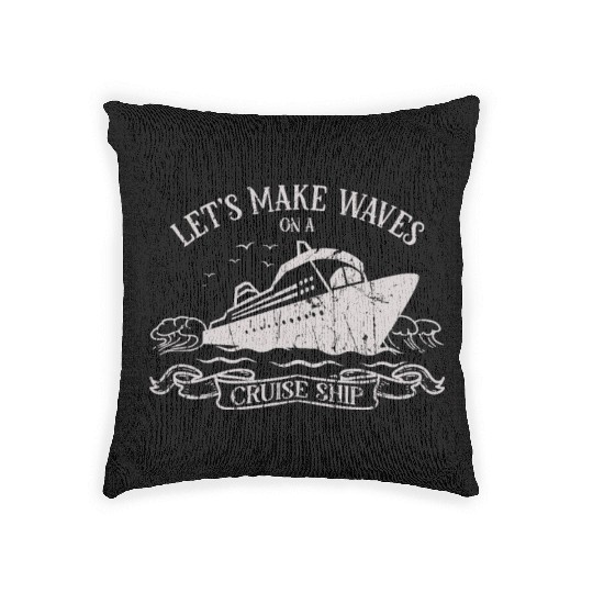 Let's make waves on a cruise ship - Cruise Woven Pillows