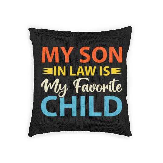 My Son In Law is My Favorite Child Woven Pillows