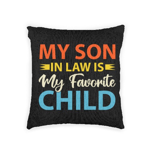 My Son In Law is My Favorite Child Woven Pillows