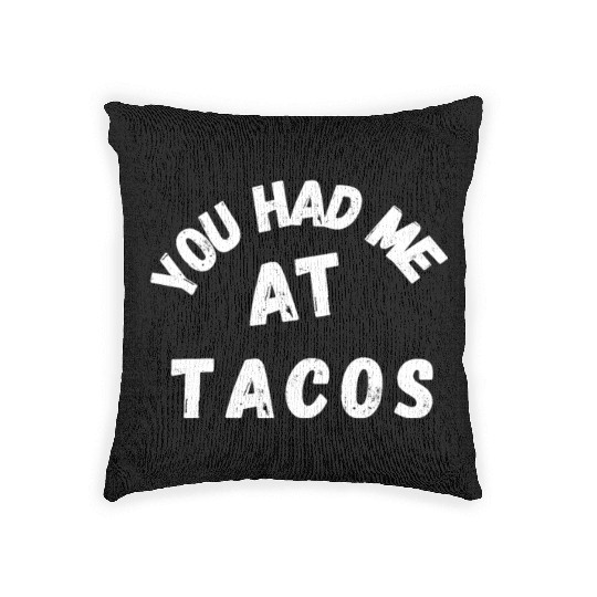 Taco You Had Me At Tacos Cinco De Mayo Mexican FF Band Woven Pillows