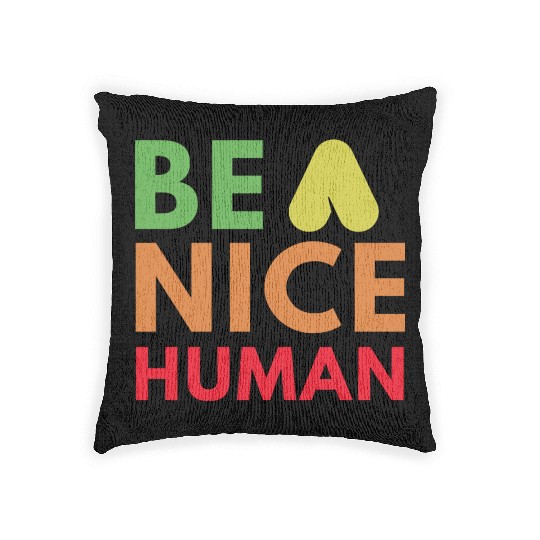 Be a nice human Woven Pillows