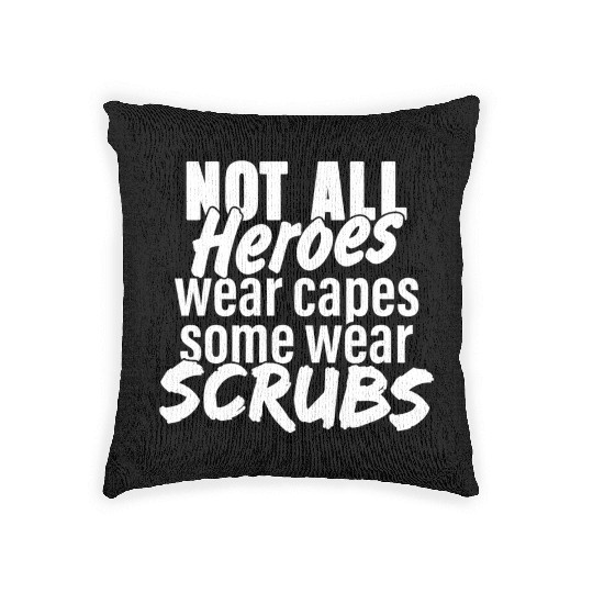 Not all heroes wear capes, some wear scrubs Woven Pillows