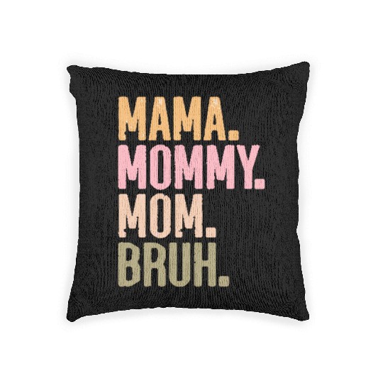 MAMA MOMMY MOM BRUH Woven Pillows
