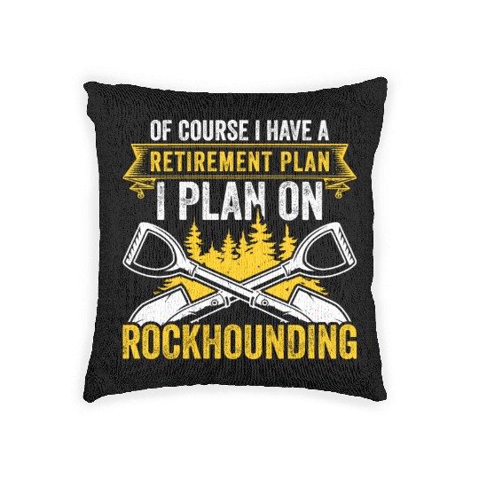 Retirement Plan Rockhounding Geologist Rockhound Woven Pillows