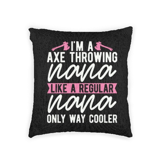 I'm An Axe Throwing Nana Bullseye Axe Throwing Woven Pillows