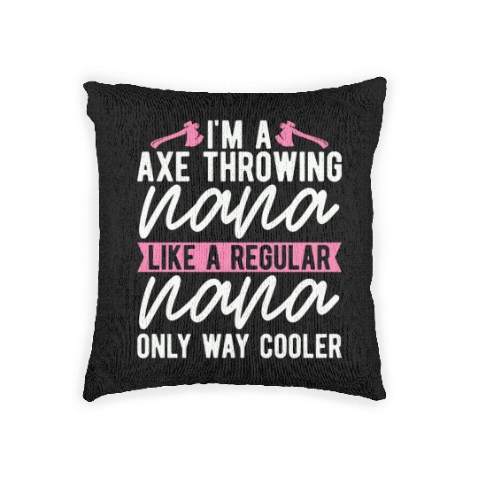 I'm An Axe Throwing Nana Bullseye Axe Throwing Woven Pillows