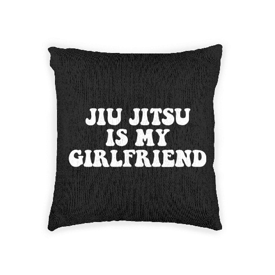 Jiu Jitsu Is My Girlfriend, Funny Fight Design Woven Pillows