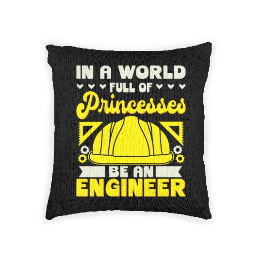 In A World Full Of Princesses Be An Engineer Woven Pillows