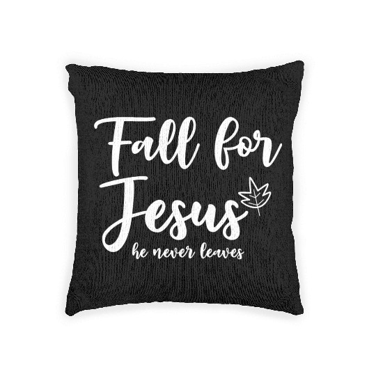 Fall For Jesus, He Never Leaves 2 Woven Pillows