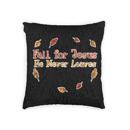 Fall For Jesus, He Never Leaves 3 Woven Pillows