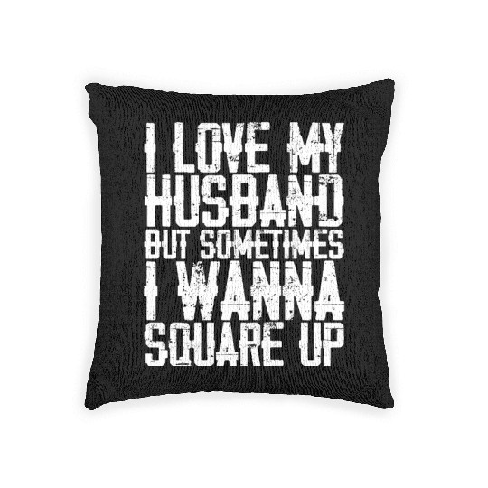 I Love My Husband But Sometimes I Wanna Square Up3 Woven Pillows