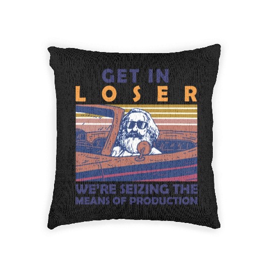 Karl Marx Get In Loser We're Seizing The Means Woven Pillows