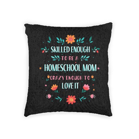 SKILLED ENOUGH TO BE A HOMESCHOOL MOM. CRAZY ENOUG Woven Pillows