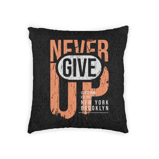 Never Give Up Woven Pillows
