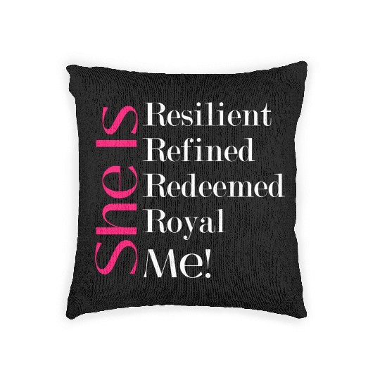 She Is Resilient Refined Redeemed Royal Me! Woven Pillows