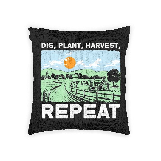 Dig Plant Harvest Repeat I Agriculture Farmer Woven Pillows