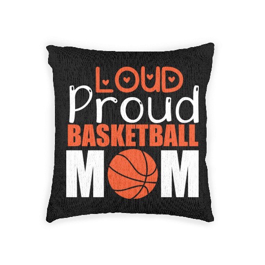 Loud Proud Basketball Mom Woven Pillows