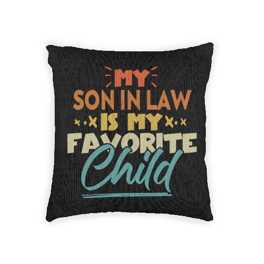 My Son In Law Is My Favorite Child Funny Family Woven Pillows