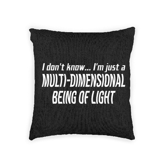 I Don't Know I'm Just A Multi-Dimensional Woven Pillows