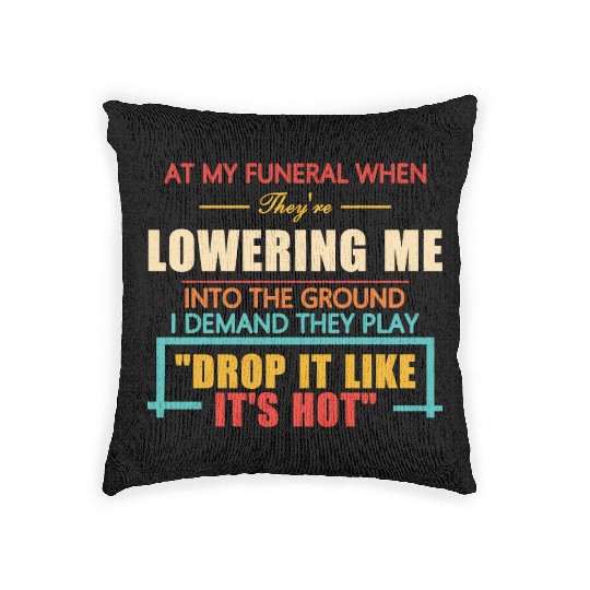 At My Funeral When They're Lowering Me Woven Pillows