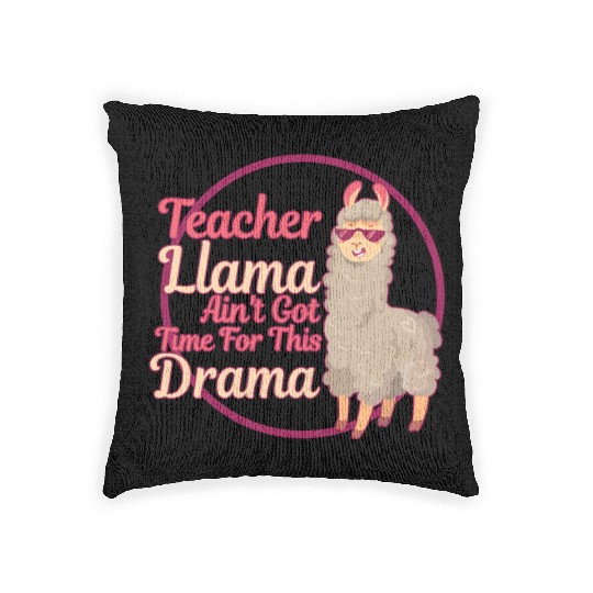 Teacher Llama Ain't Got Time For The Drama Teacher Woven Pillows