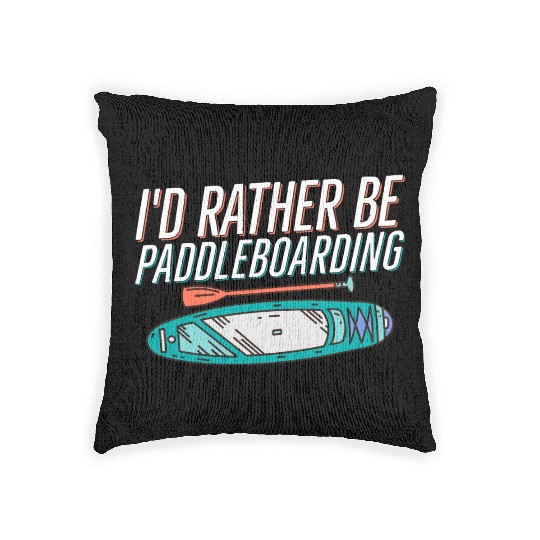 I'd Rather Be Paddleboarding Stand Up Paddle Board Woven Pillows