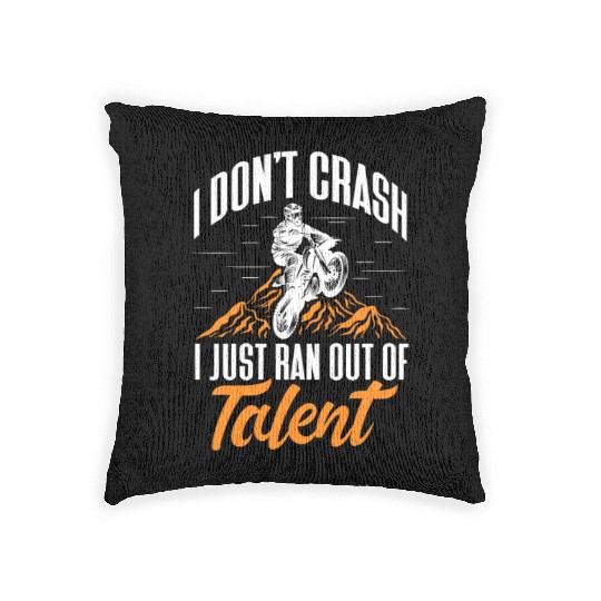 I Don't Crash I Just Ran Out of Talent, Dirt Bike Woven Pillows