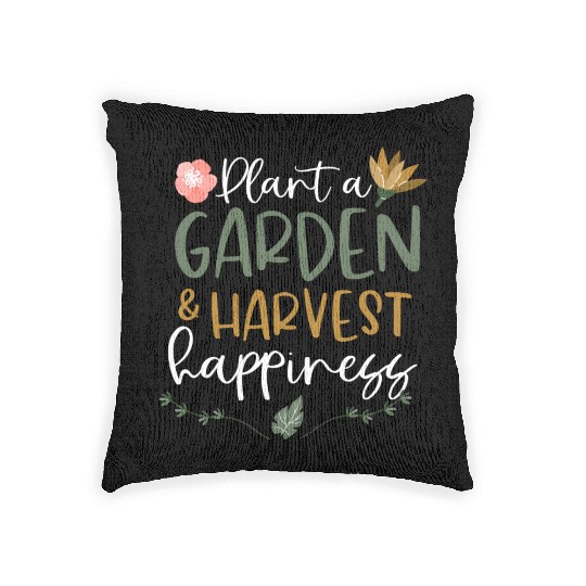Plant A Garden And Harvest Happiness Plant Lover Woven Pillows
