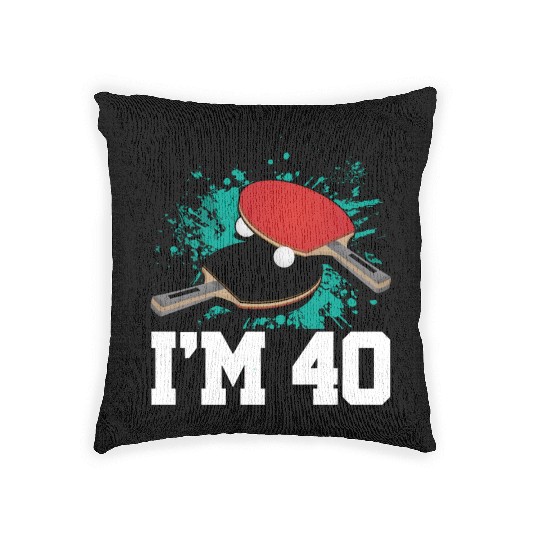I'm 40 Table Tennis Player Sports Adult 40th Woven Pillows