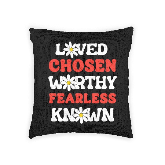 Loved Chosen Worthy Fearless Known Forgiven Strong Woven Pillows