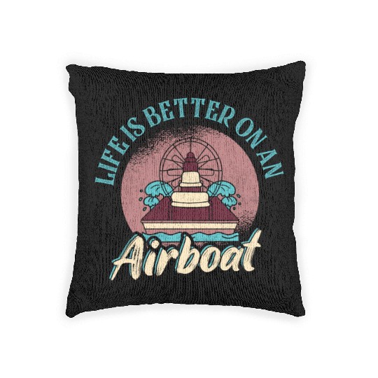 Life Is Better On An Airboat Propeller Swamp Hydro Woven Pillows