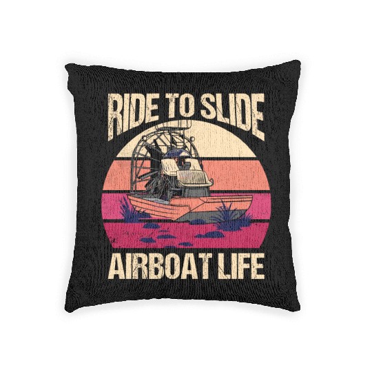 Ride To Slide Airboat Life Propeller Swamp Hydropl Woven Pillows