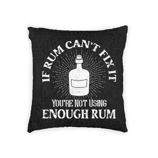 If Rum Can't Fix It You're Not Using Enough Rum Pi Woven Pillows