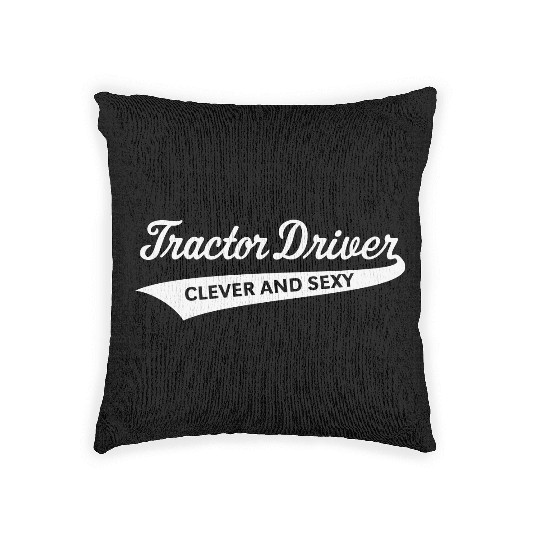 Tractor Driver – Clever And Sexy (Farmer / W) Woven Pillows