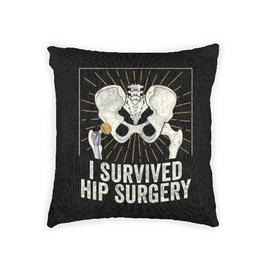 I Survived Hip Surgery Replacement Get Well Soon Woven Pillows