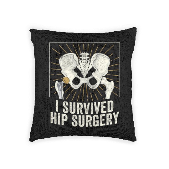 I Survived Hip Surgery Replacement Get Well Soon Woven Pillows