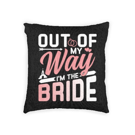 Out Of My Way I'm The Bride Bachelorette Wedding Woven Pillows