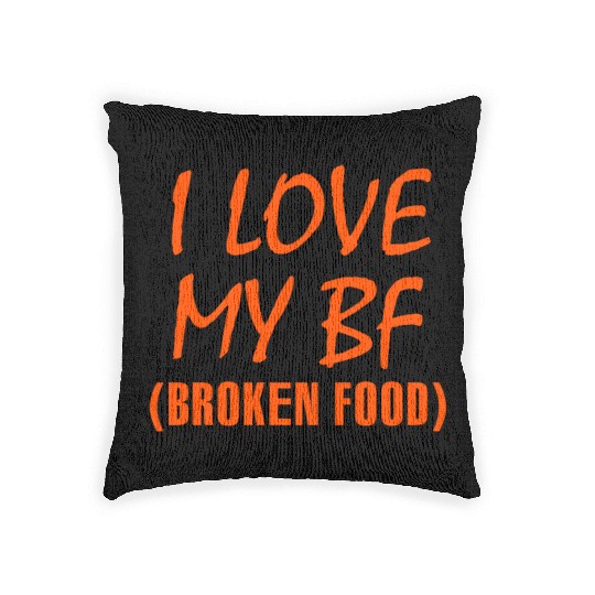 I love my bf broken food Woven Pillows
