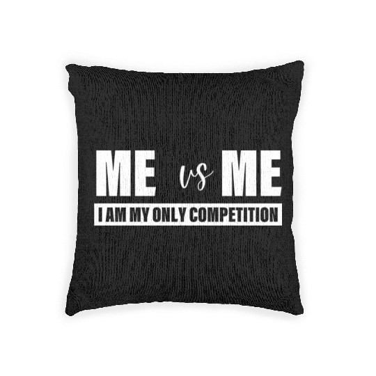 Me Vs Me I am My Only Competition Inspirational Woven Pillows