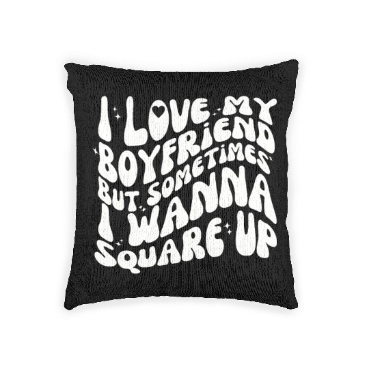 I love my boy friend i wanna square up Woven Pillows