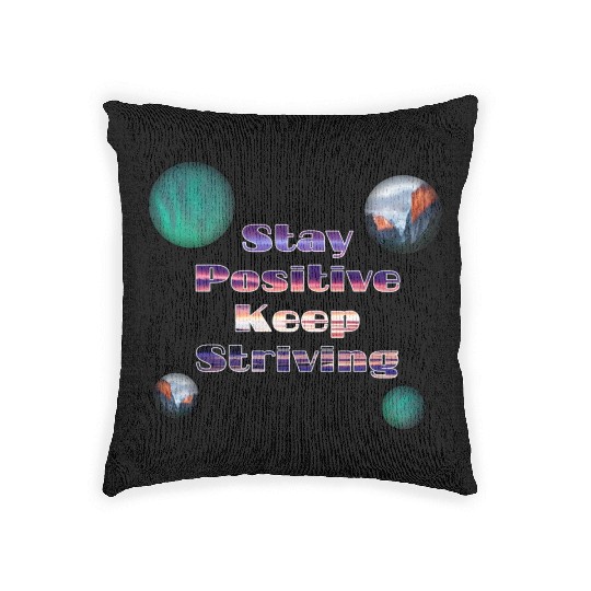 Stay positive keep striving Woven Pillows
