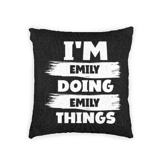 I'M Emily Doing Emily Things First Name Woven Pillows