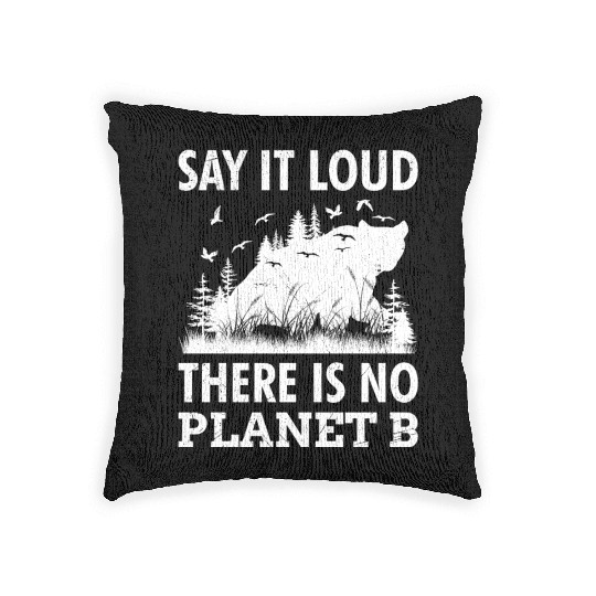 Say it loud There is no Planet B environment Woven Pillows